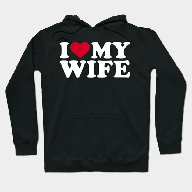 I love my wife Hoodie by Cristian Torres